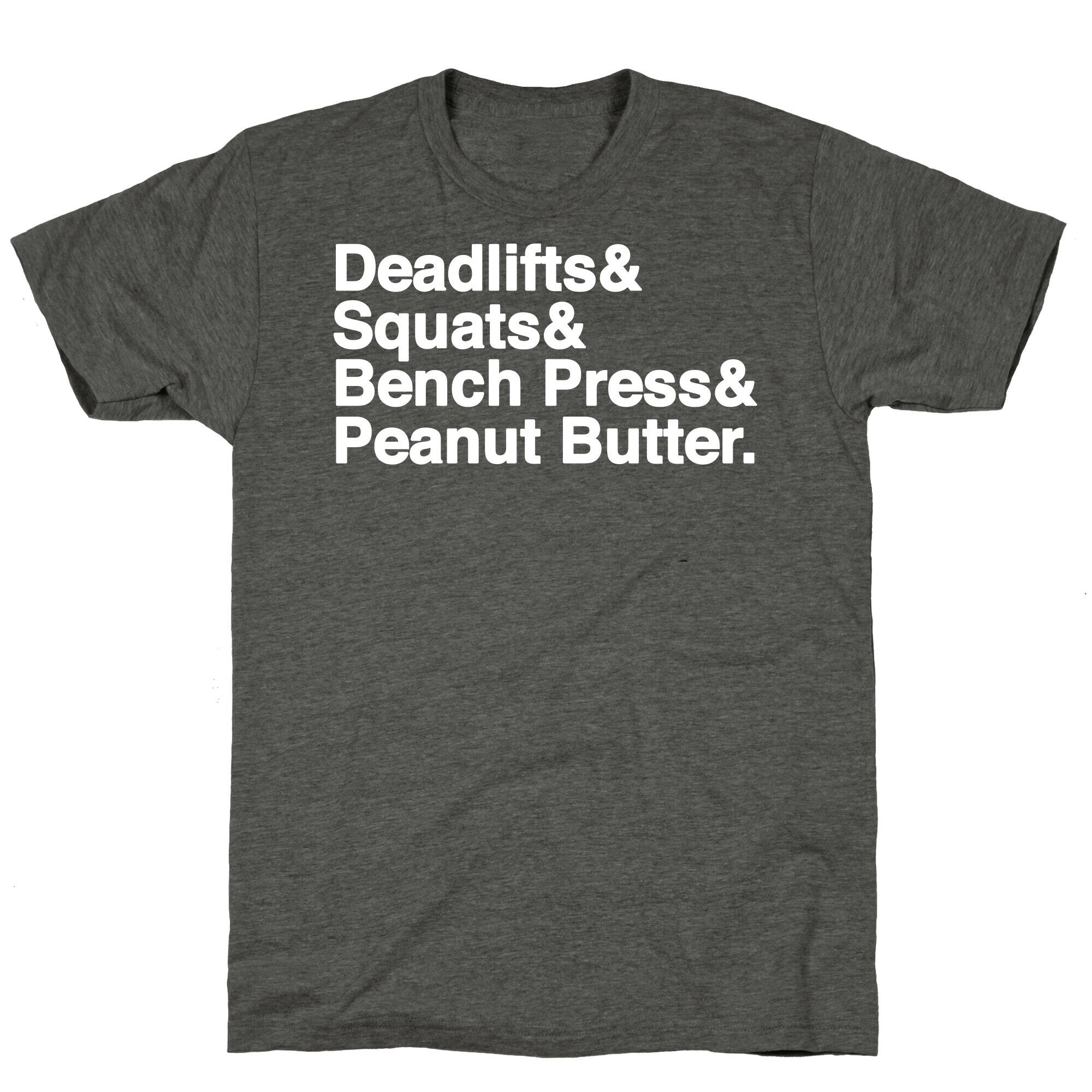 Deadlifts, Squats, Bench Press, Peanut Butter Workout Unisex Triblend Tee