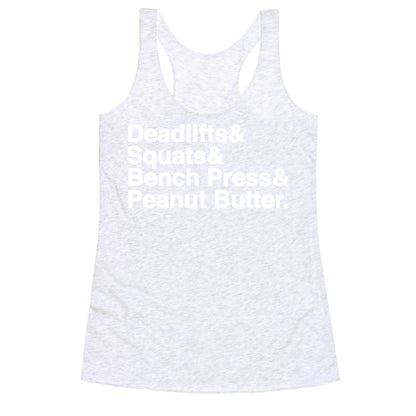 Deadlifts, Squats, Bench Press, Peanut Butter Workout Racerback Tank