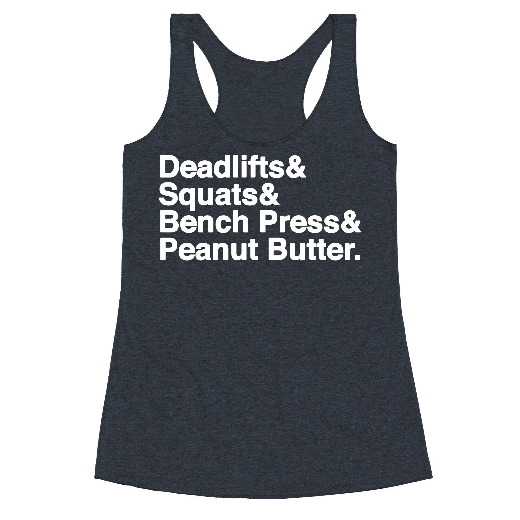 Deadlifts, Squats, Bench Press, Peanut Butter Workout Racerback Tank