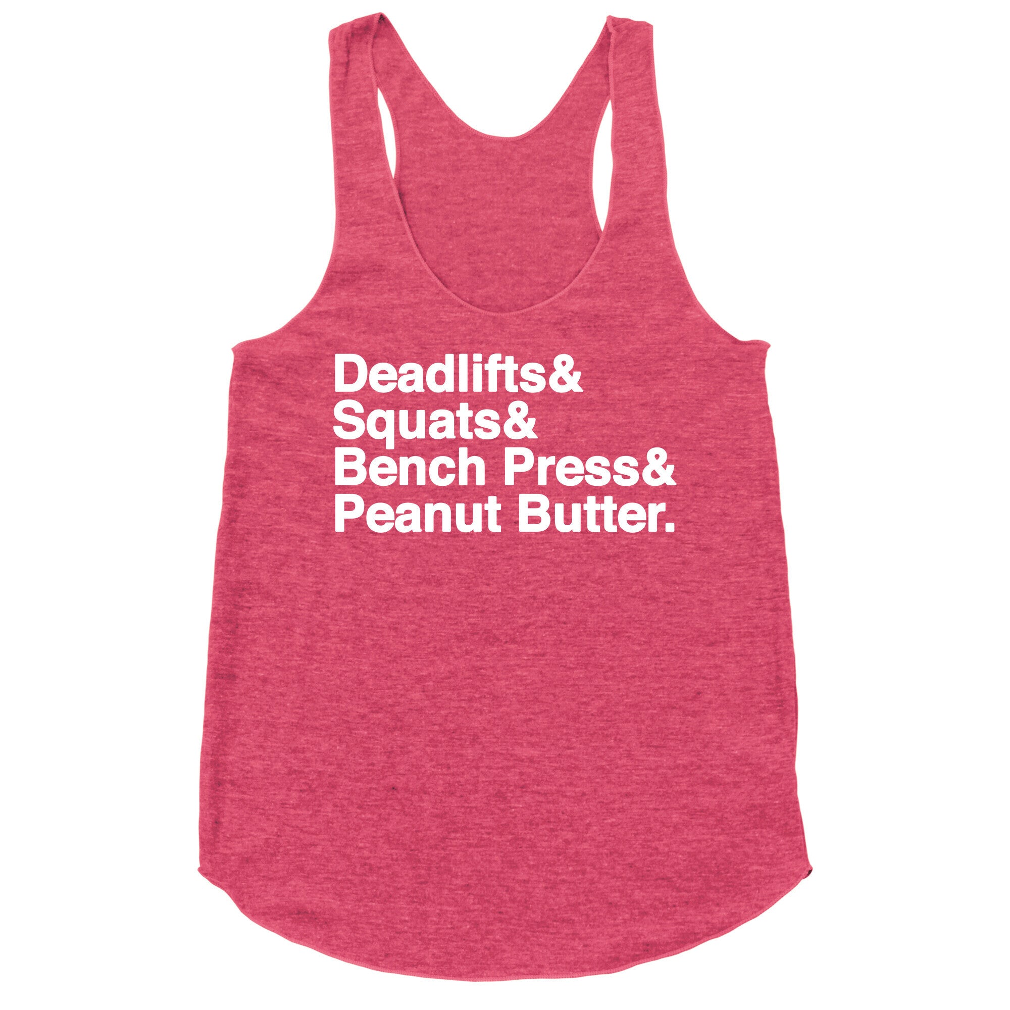 Deadlifts, Squats, Bench Press, Peanut Butter Workout Racerback Tank
