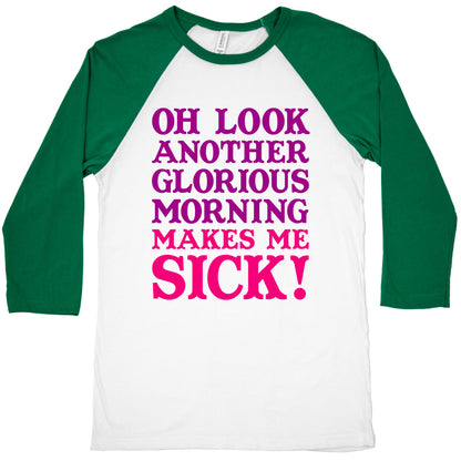 Oh Look, Another Glorious Morning Baseball Tee