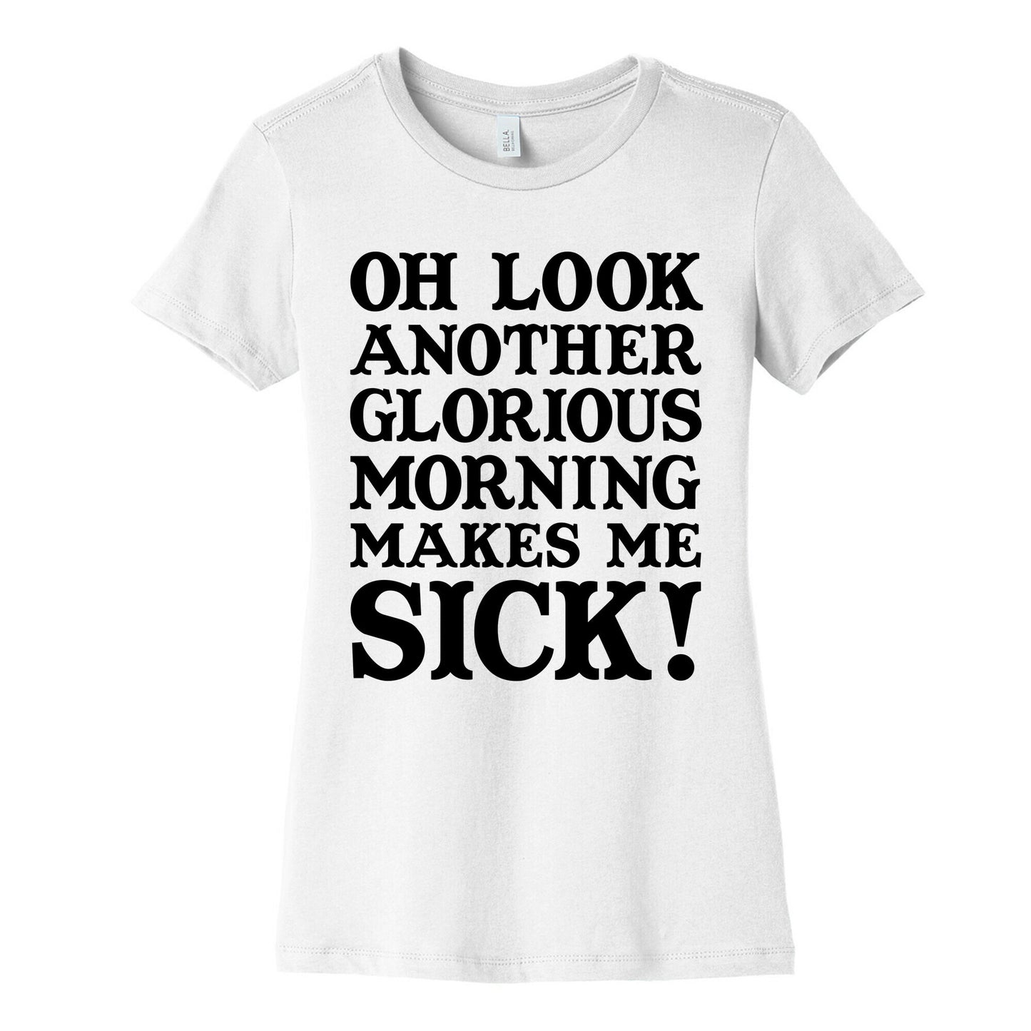 Oh Look, Another Glorious Morning Women's Cotton Tee