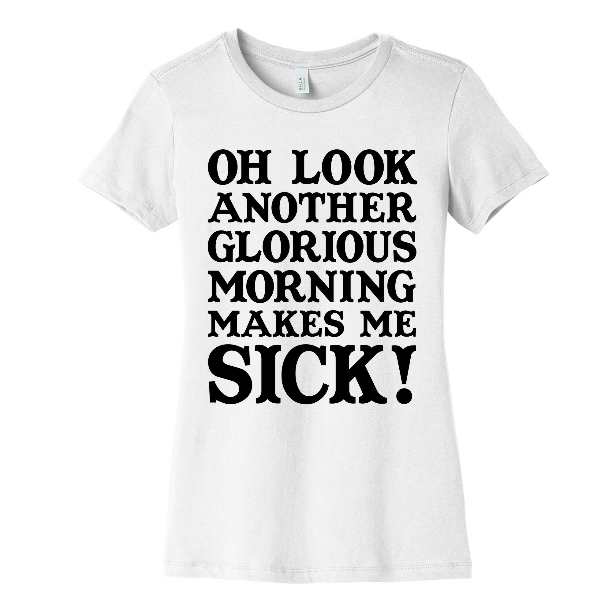 Oh Look, Another Glorious Morning Women's Cotton Tee