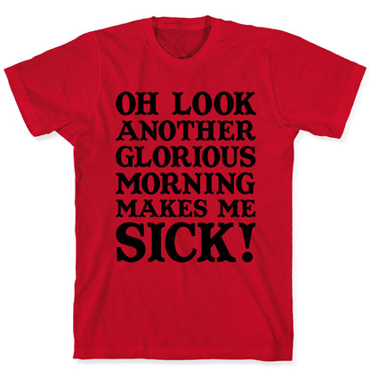 Oh Look, Another Glorious Morning T-Shirt