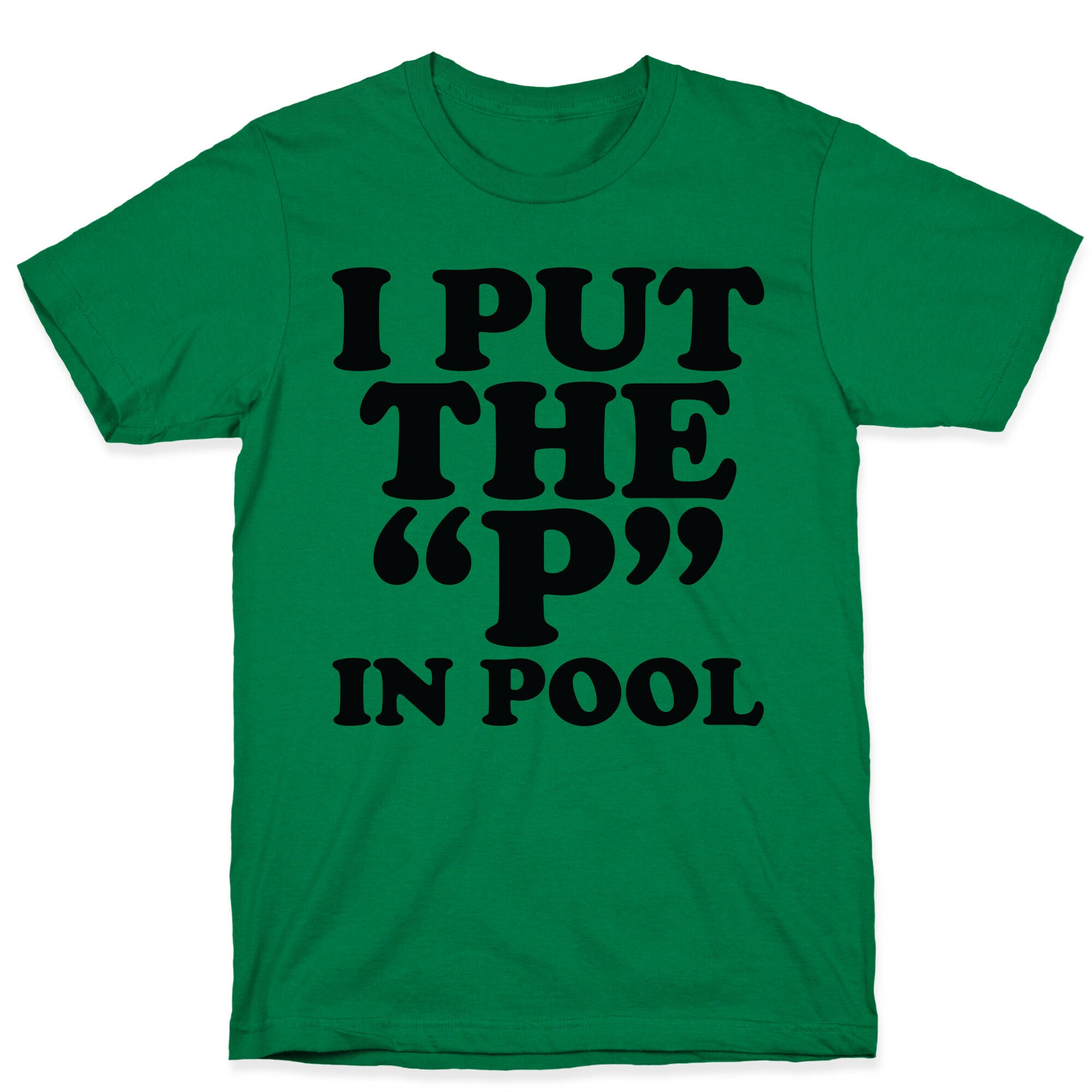 I Put the "P" in Pool T-Shirt