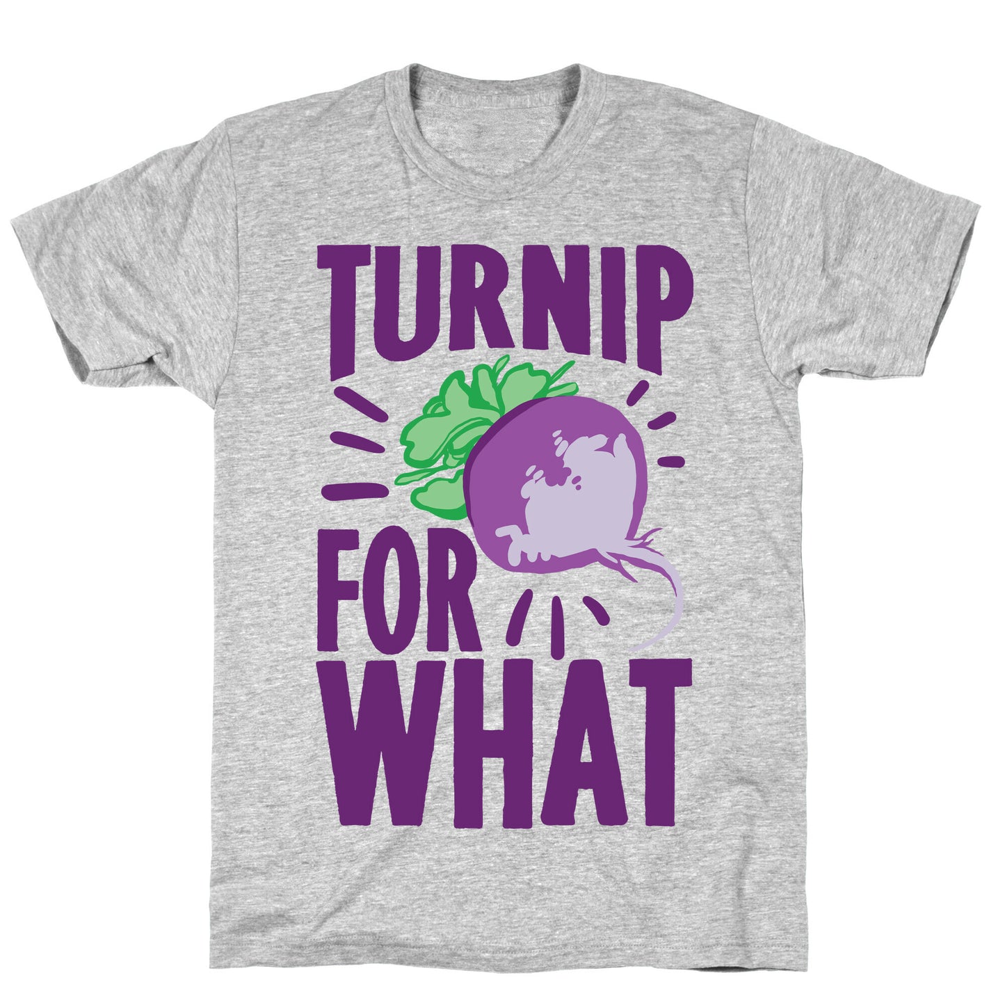 Turnip For What T-Shirt