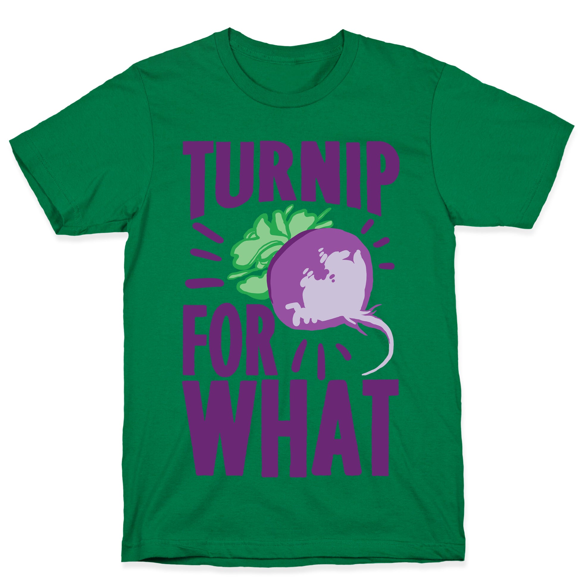 Turnip For What T-Shirt