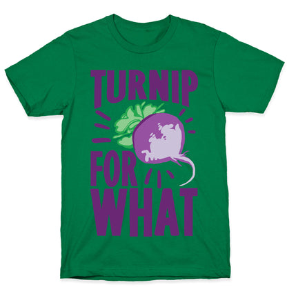 Turnip For What T-Shirt
