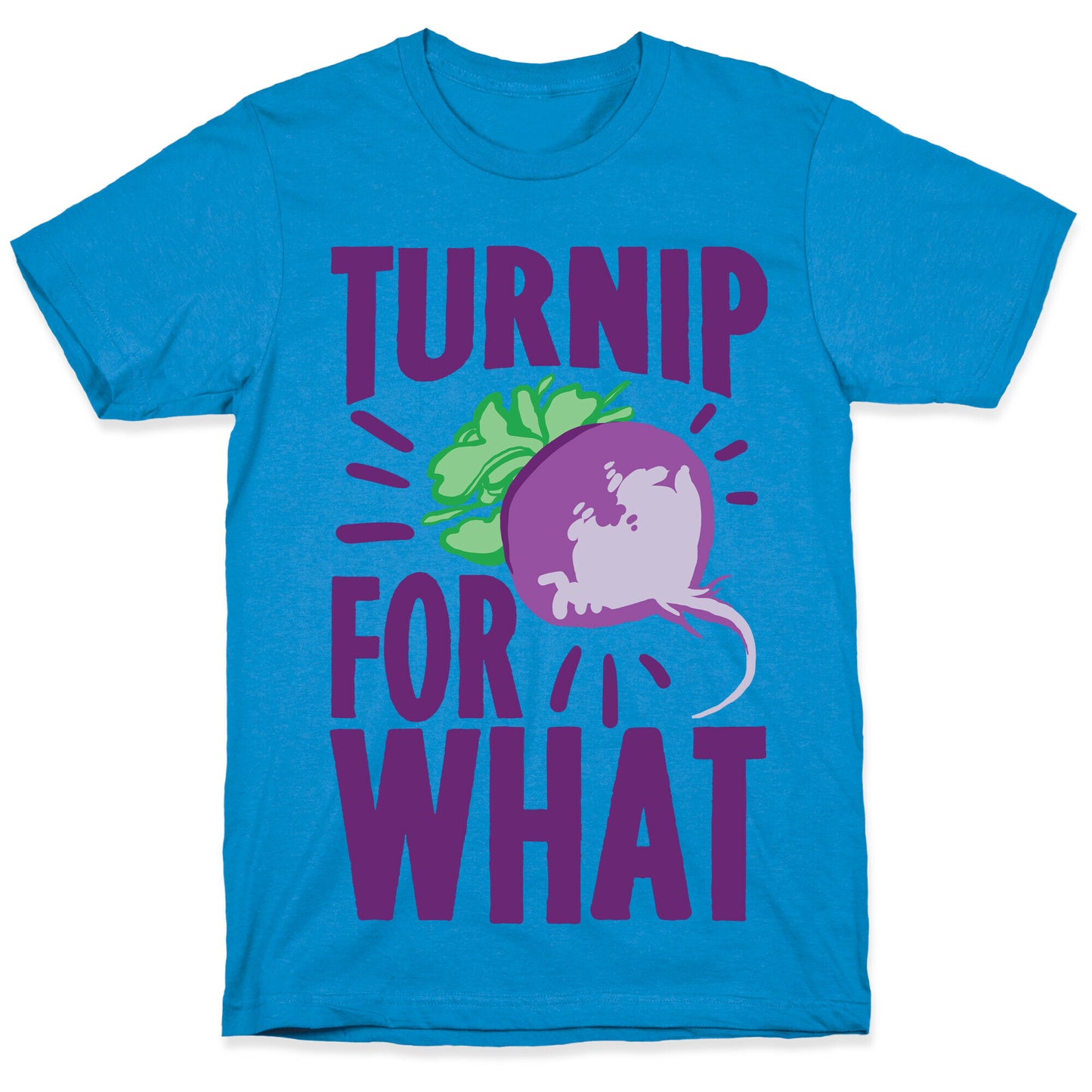 Turnip For What T-Shirt