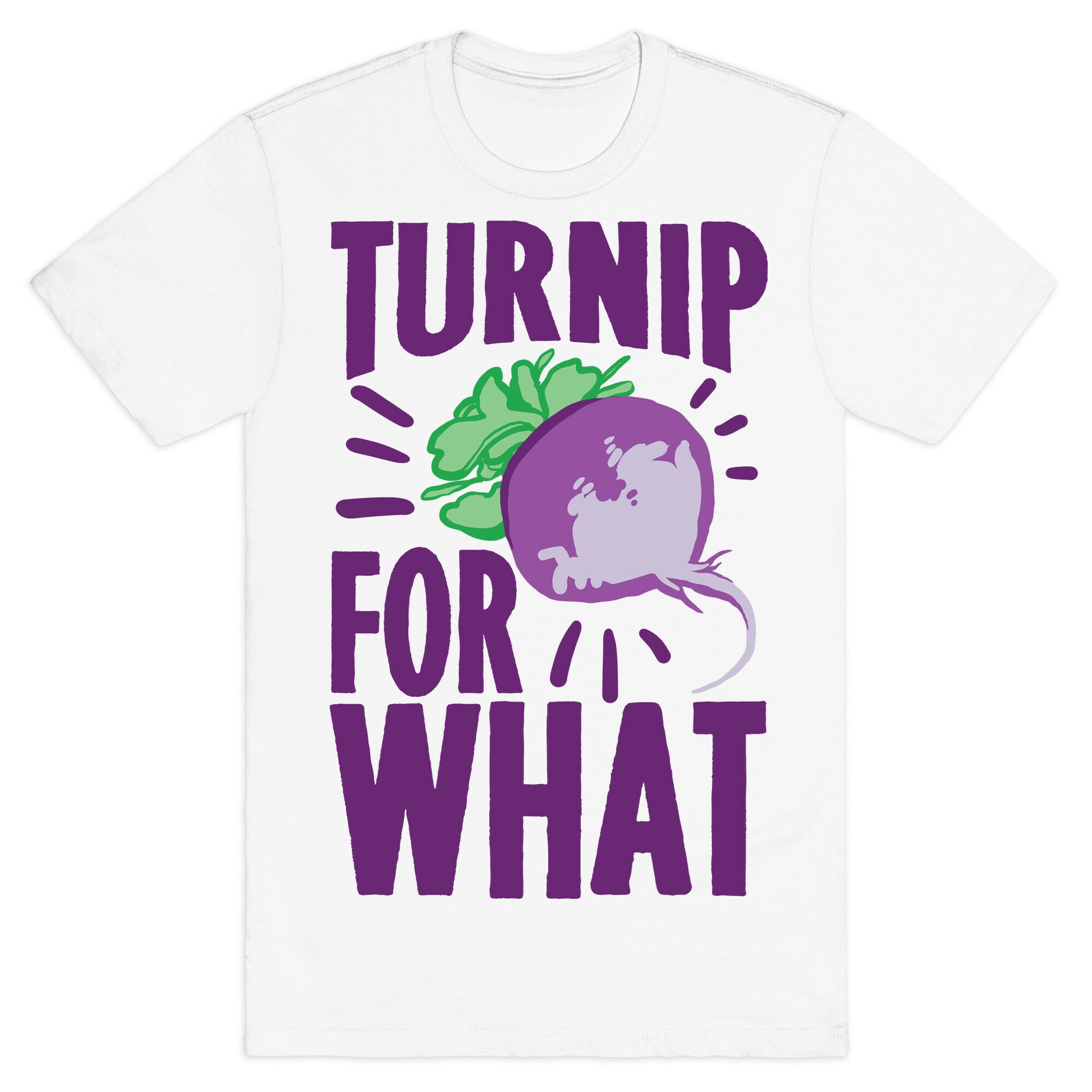 Turnip For What T-Shirt