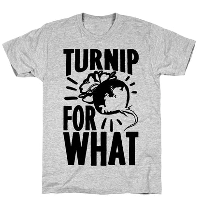 Turnip For What T-Shirt