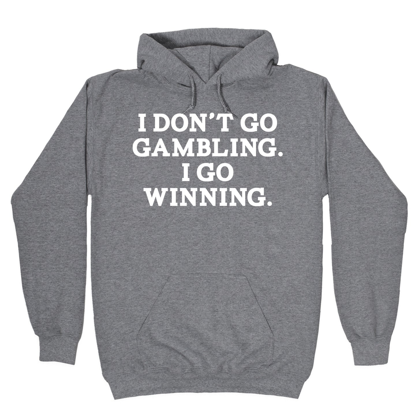 I Don't Go Gambling. I Go Winning Hoodie