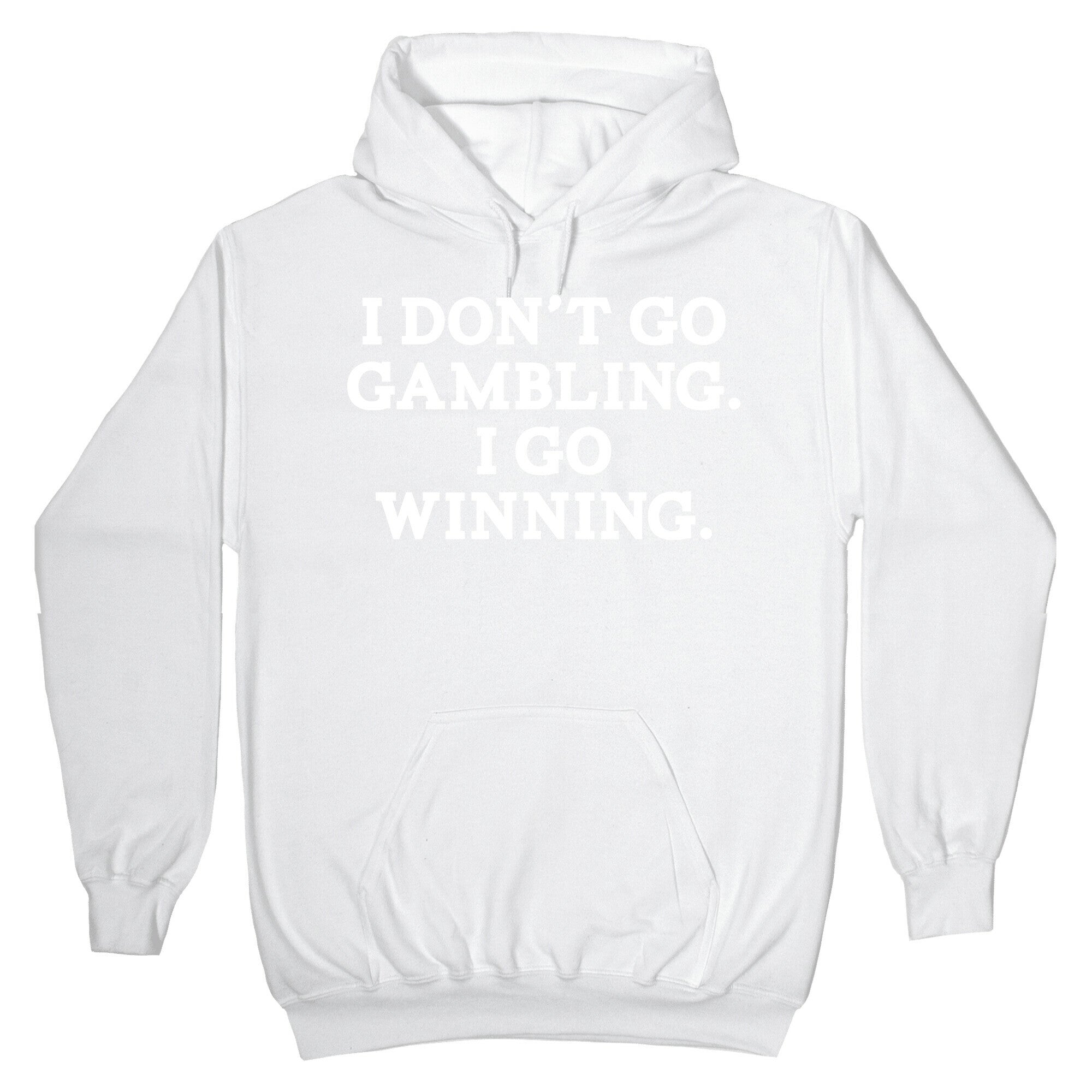 I Don't Go Gambling. I Go Winning Hoodie