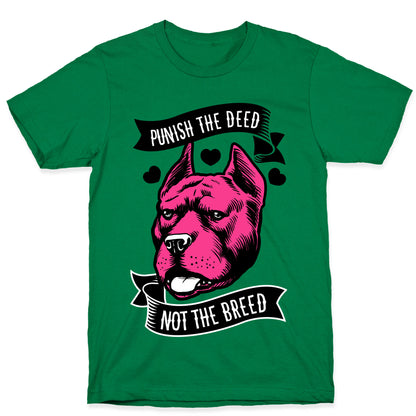 Punish the Deed, Not the Breed T-Shirt