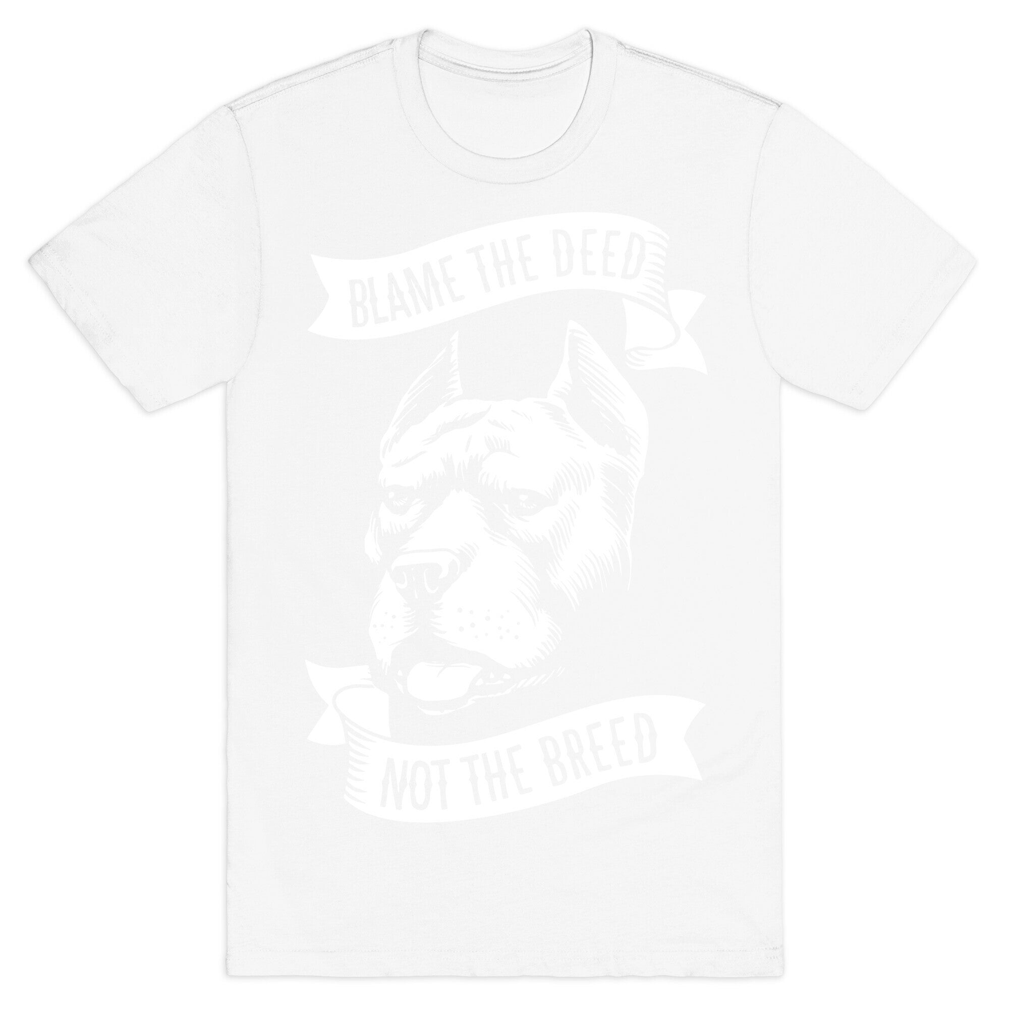 Blame the Deed, Not the Breed T-Shirt