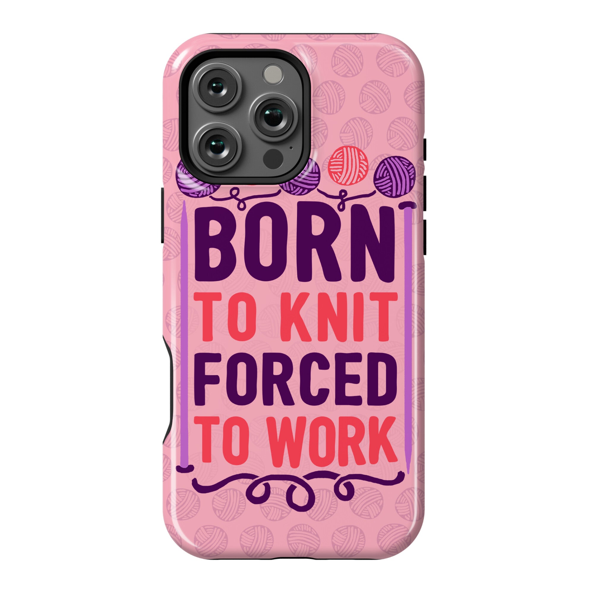 Born To Knit Forced To Work Phone Case