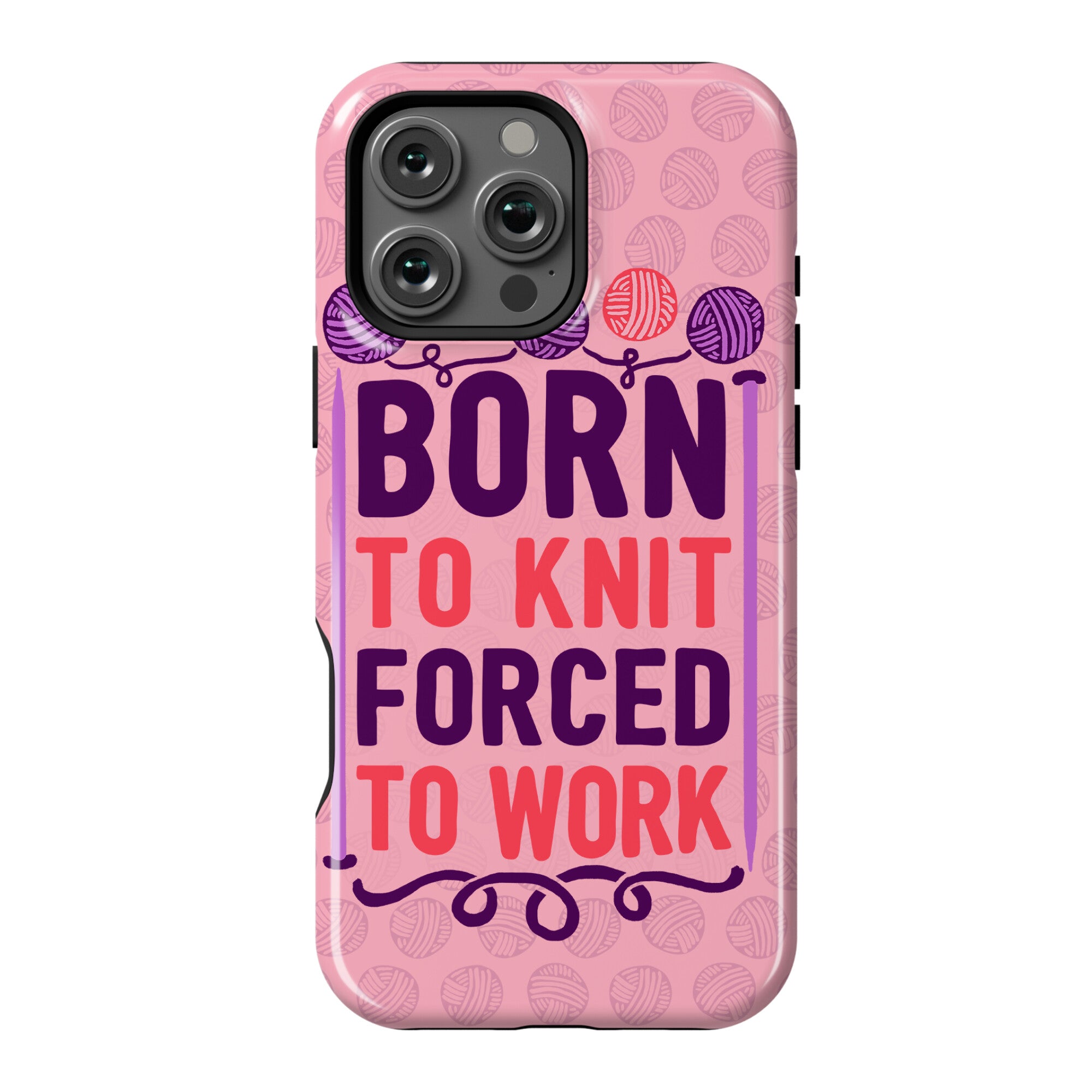 Born To Knit Forced To Work Phone Case