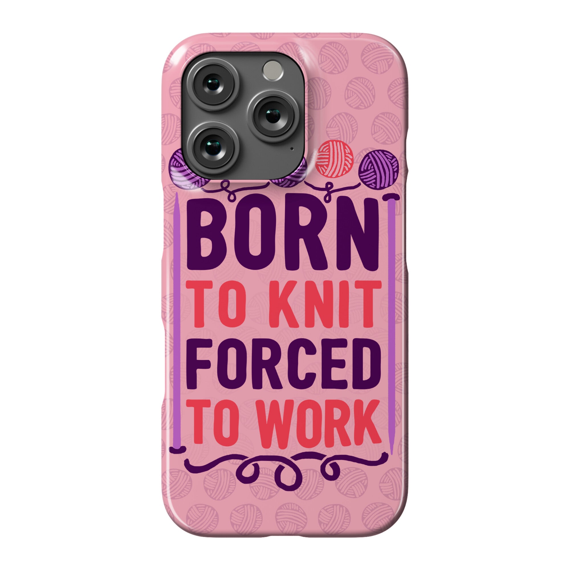 Born To Knit Forced To Work Phone Case