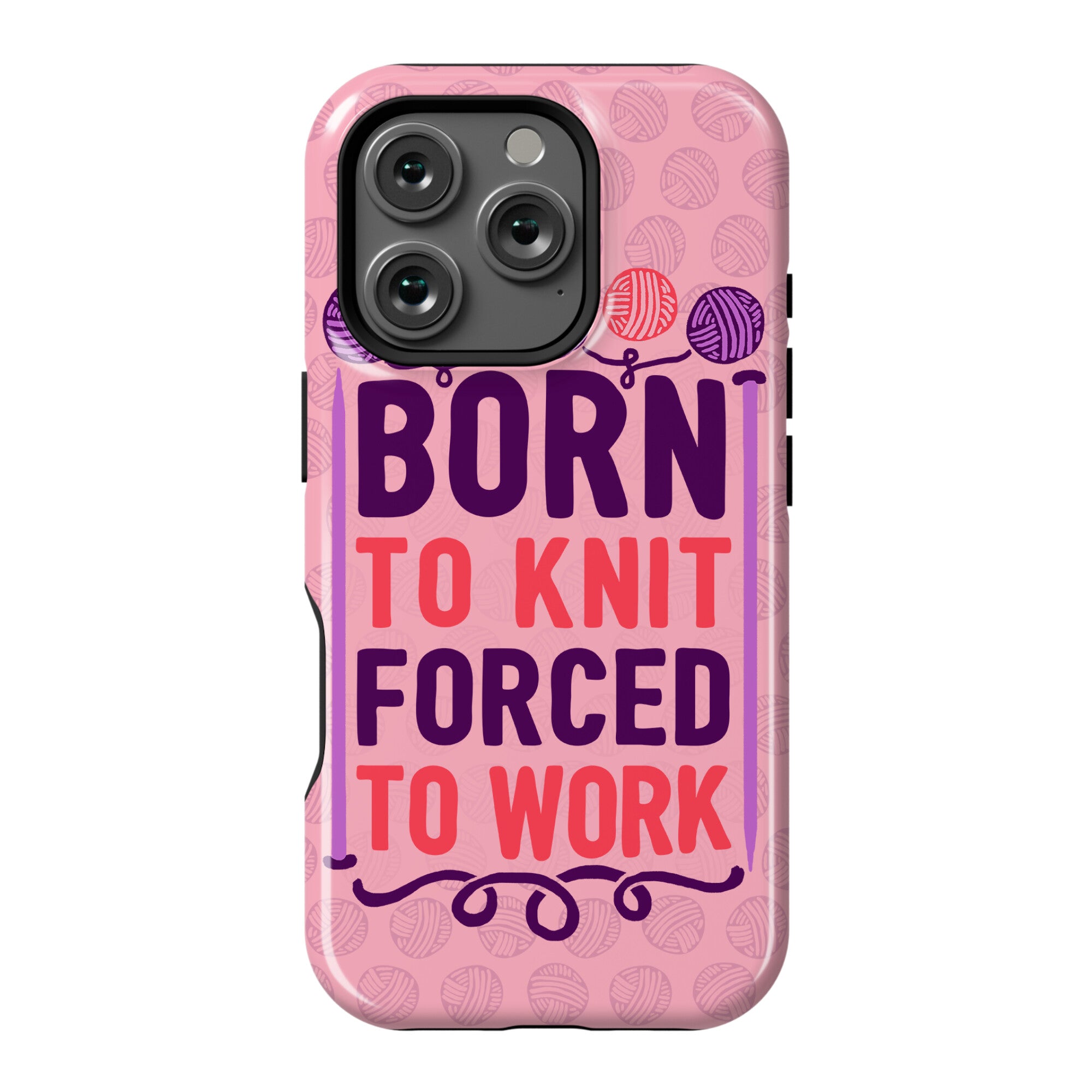 Born To Knit Forced To Work Phone Case