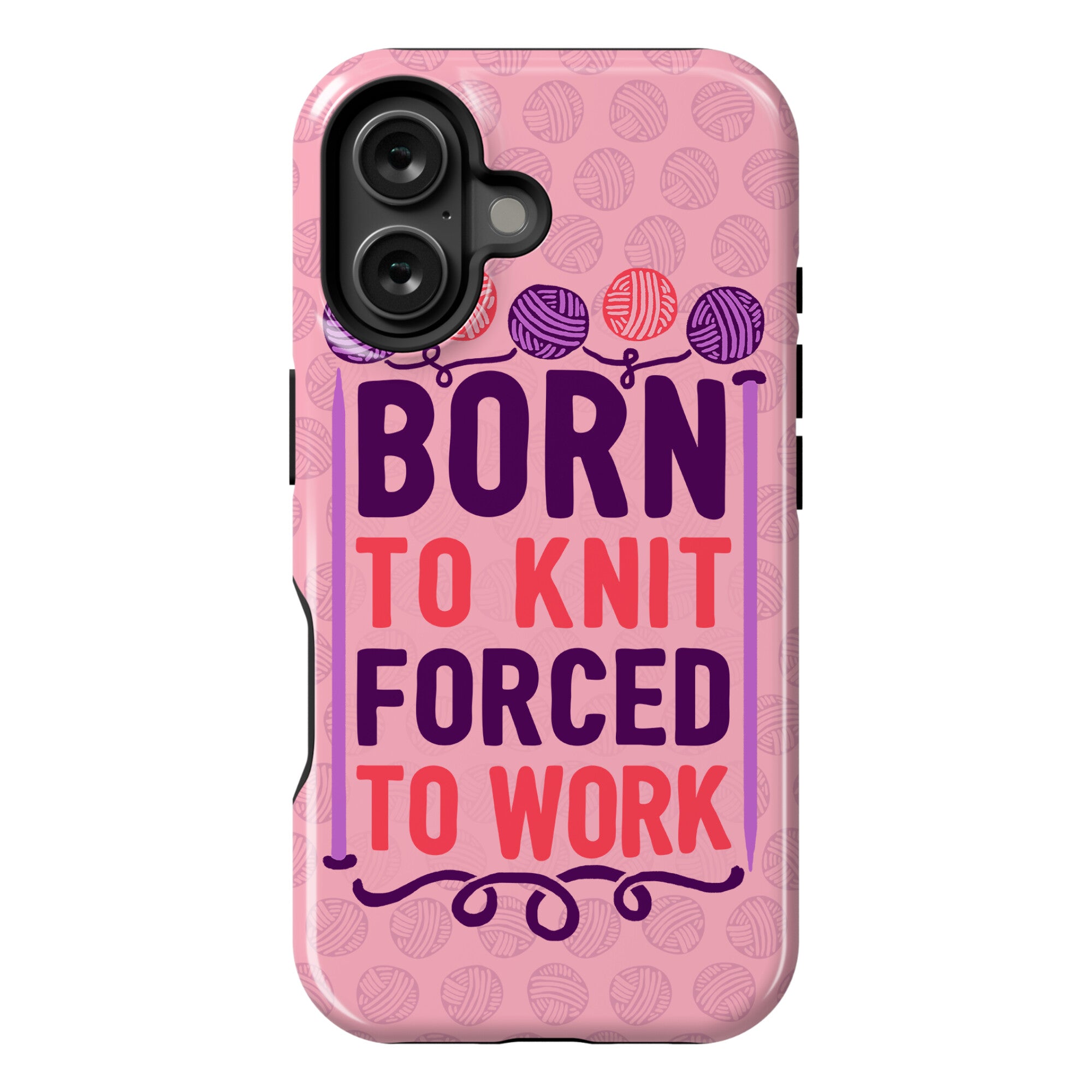 Born To Knit Forced To Work Phone Case