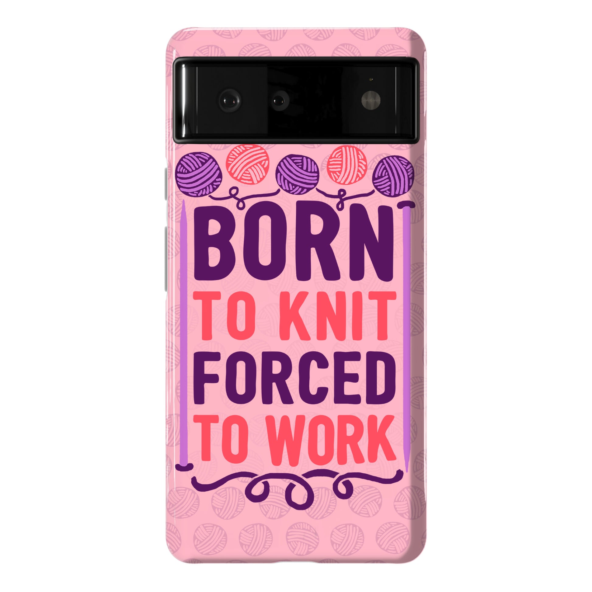 Born To Knit Forced To Work Phone Case