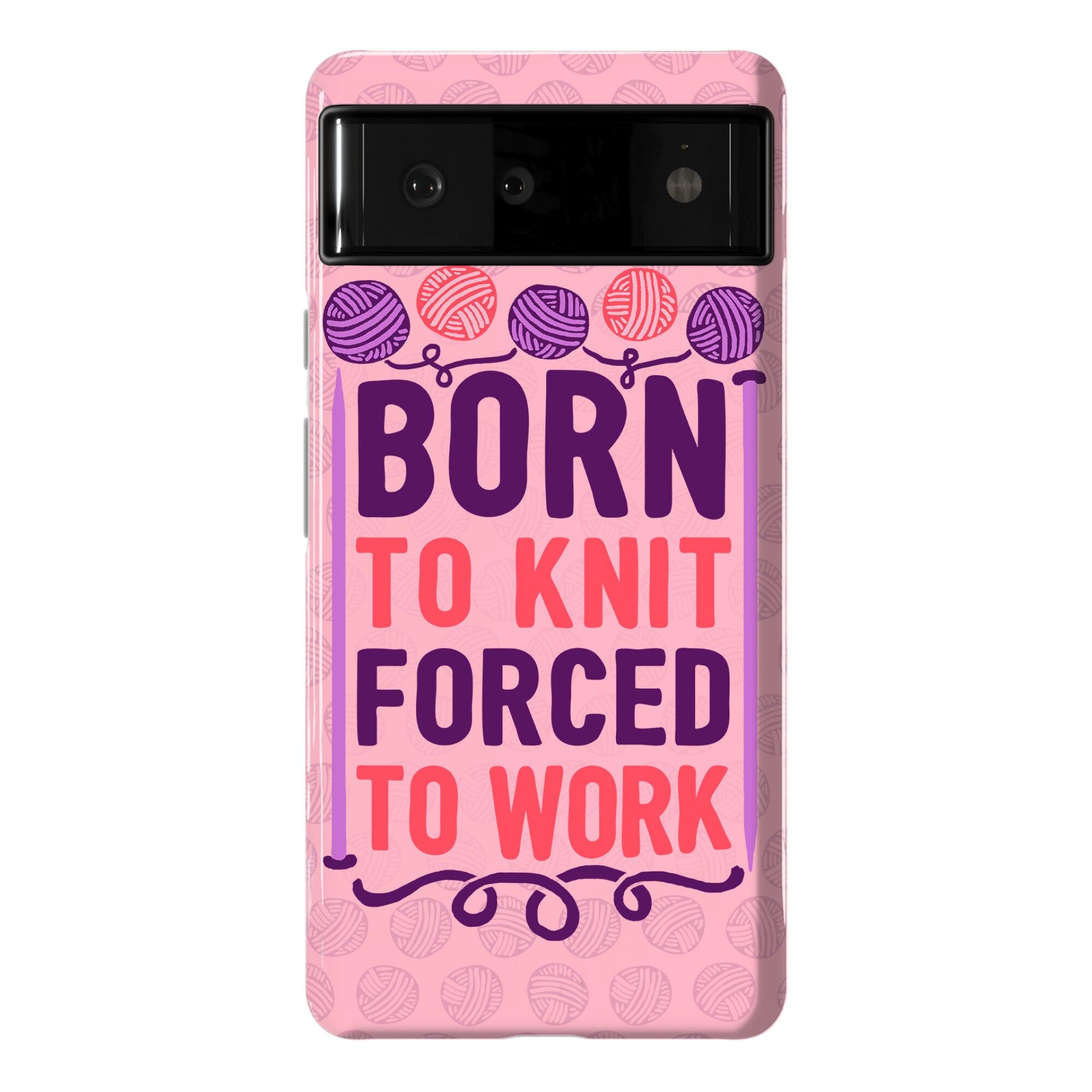 Born To Knit Forced To Work Phone Case