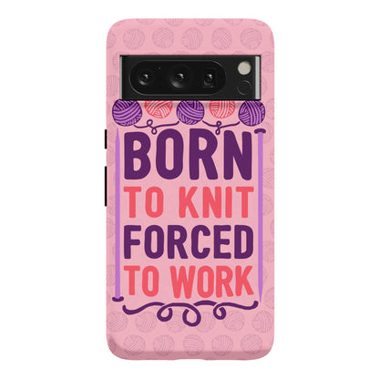 Born To Knit Forced To Work Phone Case