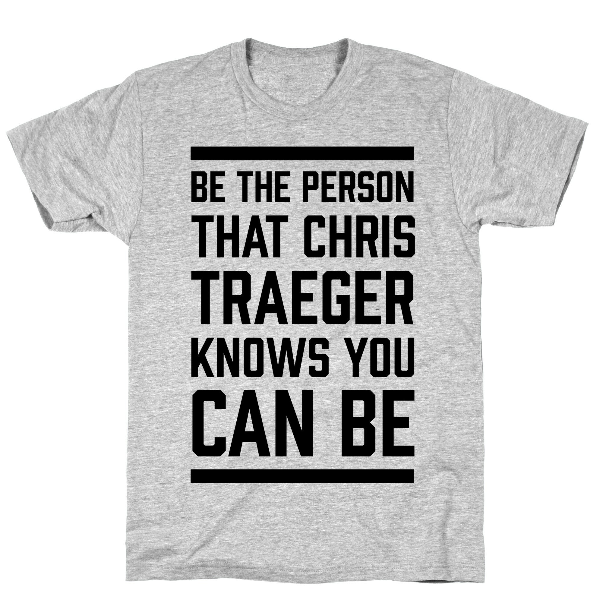 Be The Person That Chris Traeger Knows You Can Be T-Shirt