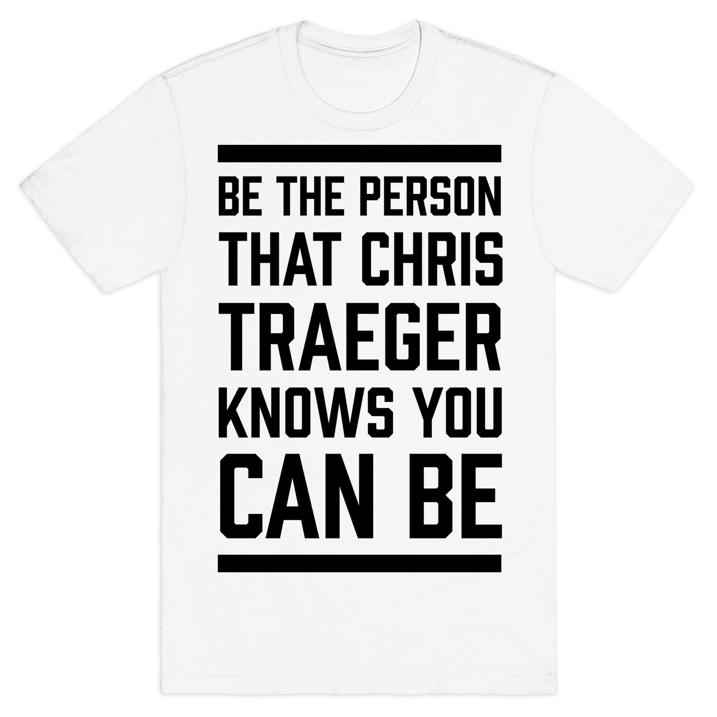 Be The Person That Chris Traeger Knows You Can Be T-Shirt