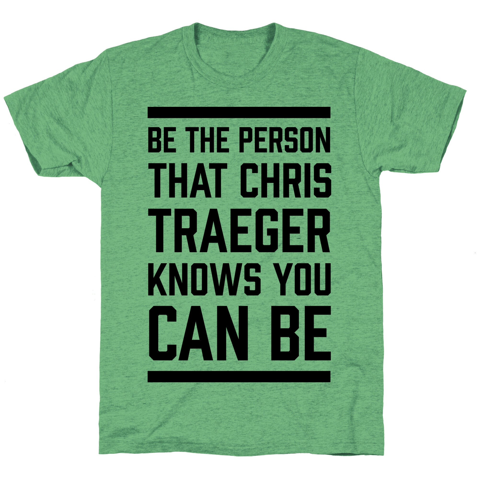 Be The Person That Chris Traeger Knows You Can Be Unisex Triblend Tee