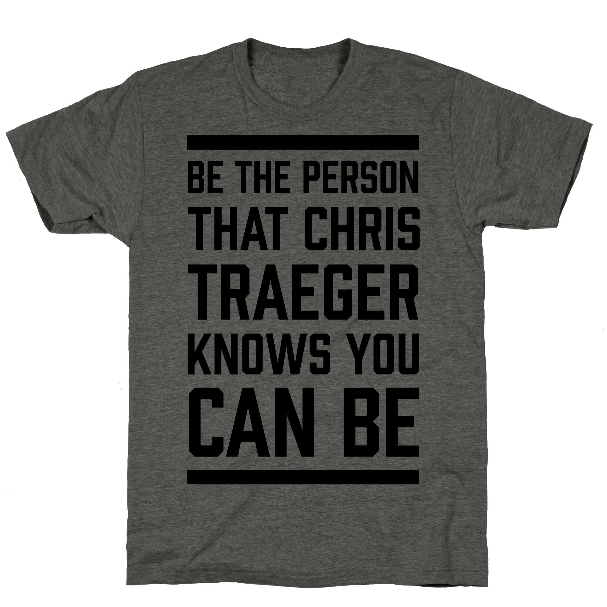 Be The Person That Chris Traeger Knows You Can Be Unisex Triblend Tee