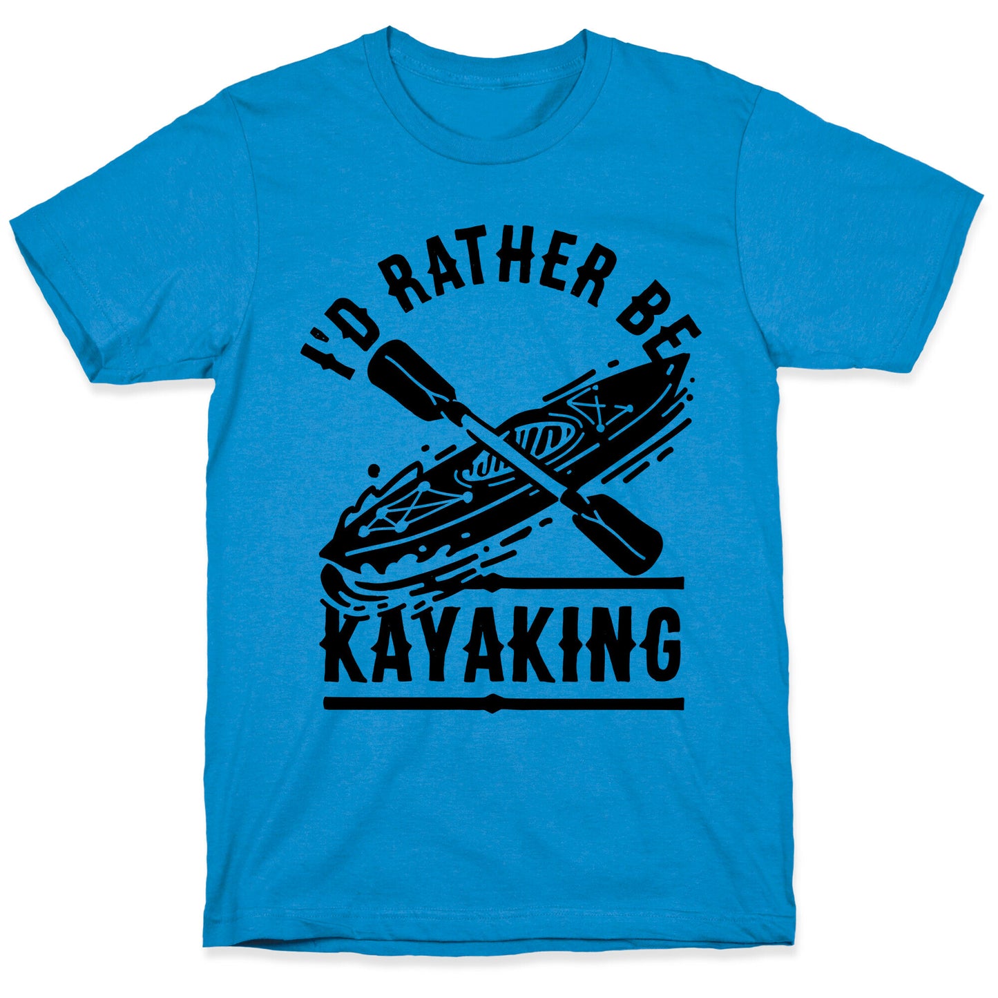 I'd Rather Be Kayaking T-Shirt