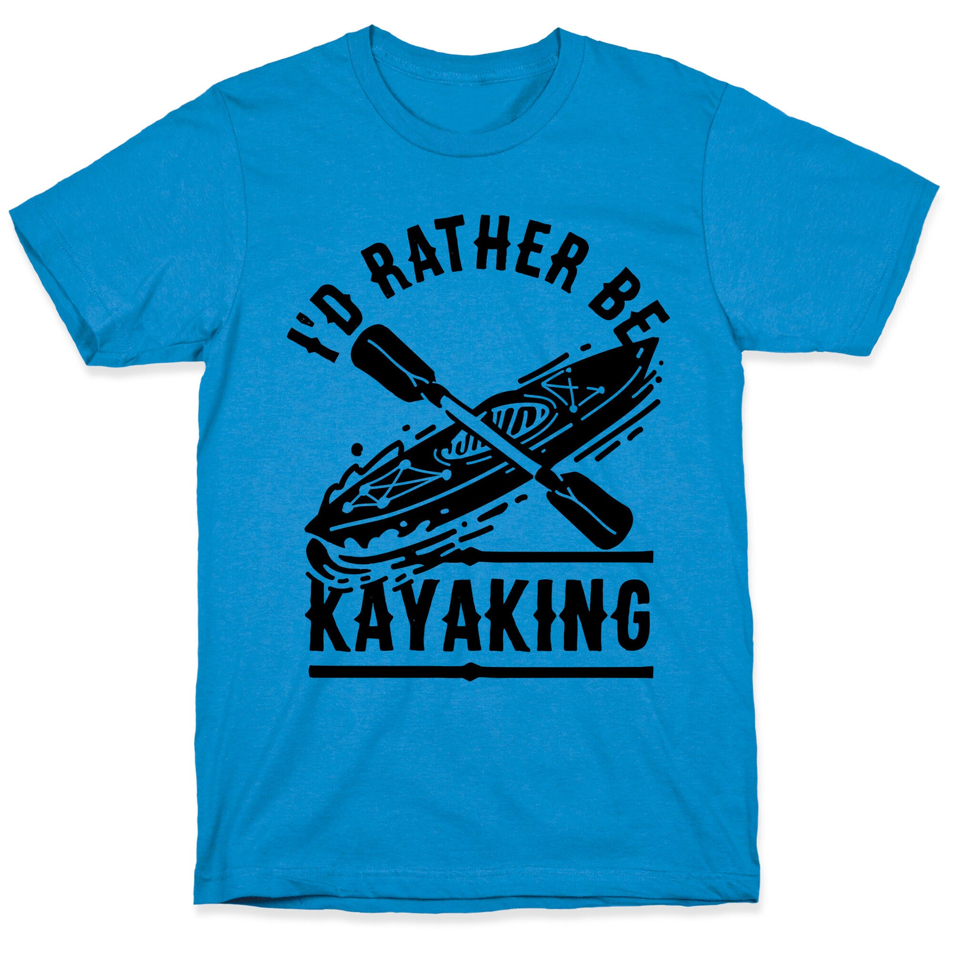 I'd Rather Be Kayaking T-Shirt