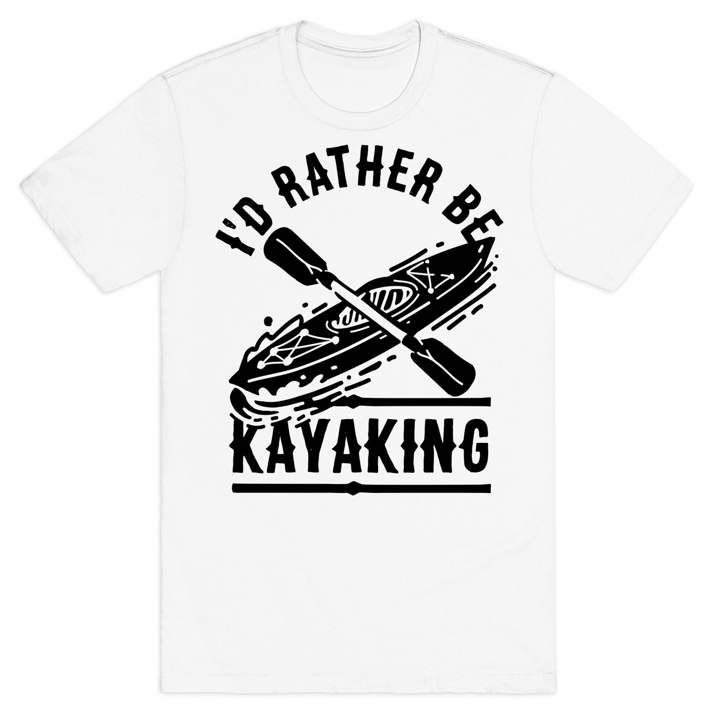 I'd Rather Be Kayaking T-Shirt