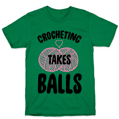 Crocheting Takes Balls T-Shirt