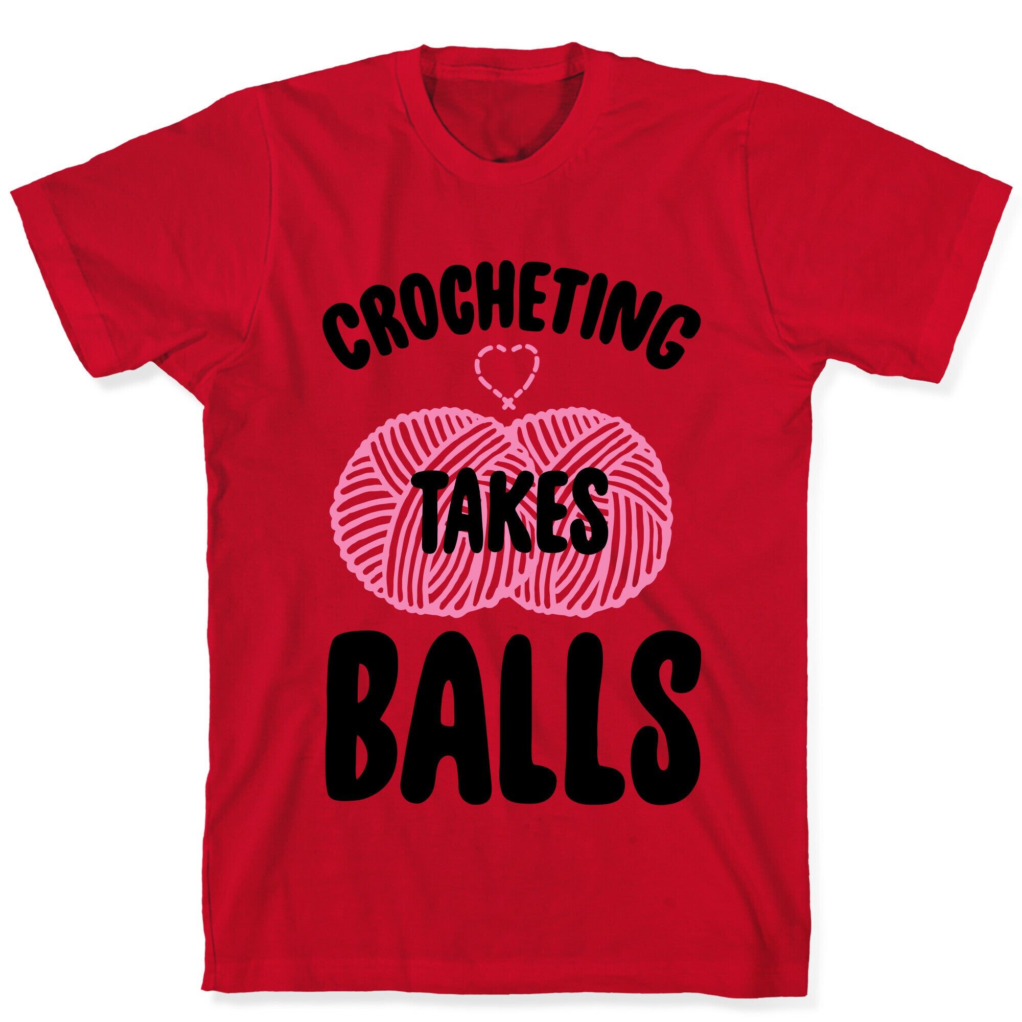 Crocheting Takes Balls T-Shirt