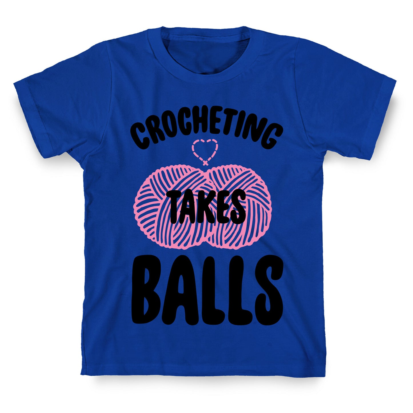 Crocheting Takes Balls T-Shirt