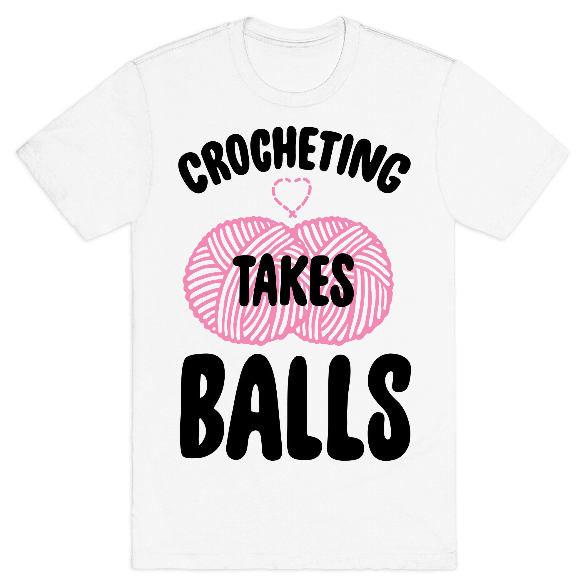 Crocheting Takes Balls T-Shirt