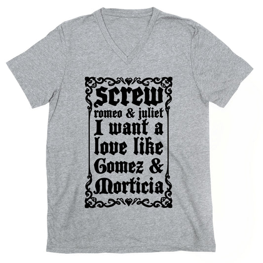Screw Romeo & Juliet I Want a Love Like Gomez & Morticia V-Neck