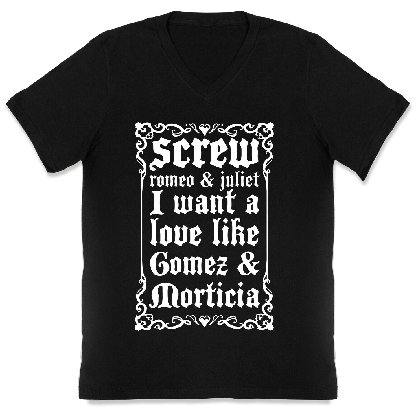 Screw Romeo & Juliet I Want a Love Like Gomez & Morticia V-Neck