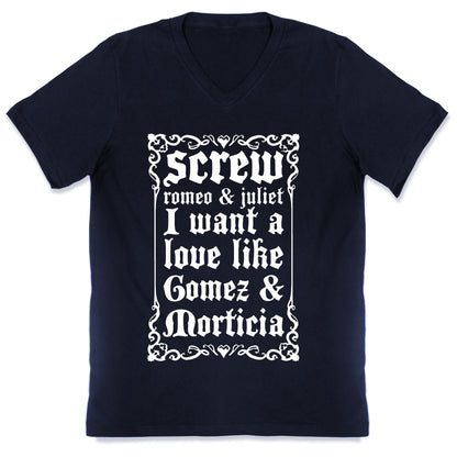 Screw Romeo & Juliet I Want a Love Like Gomez & Morticia V-Neck