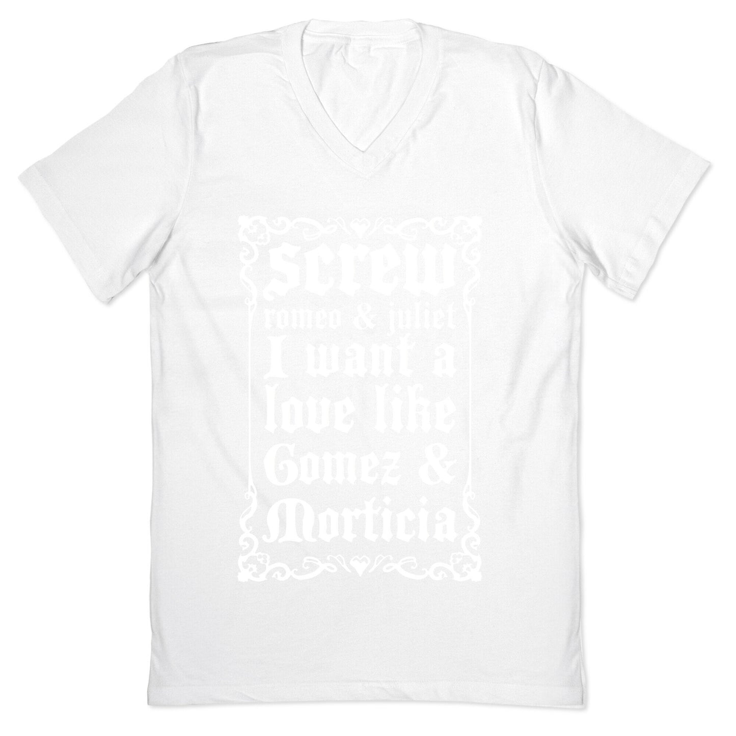 Screw Romeo & Juliet I Want a Love Like Gomez & Morticia V-Neck