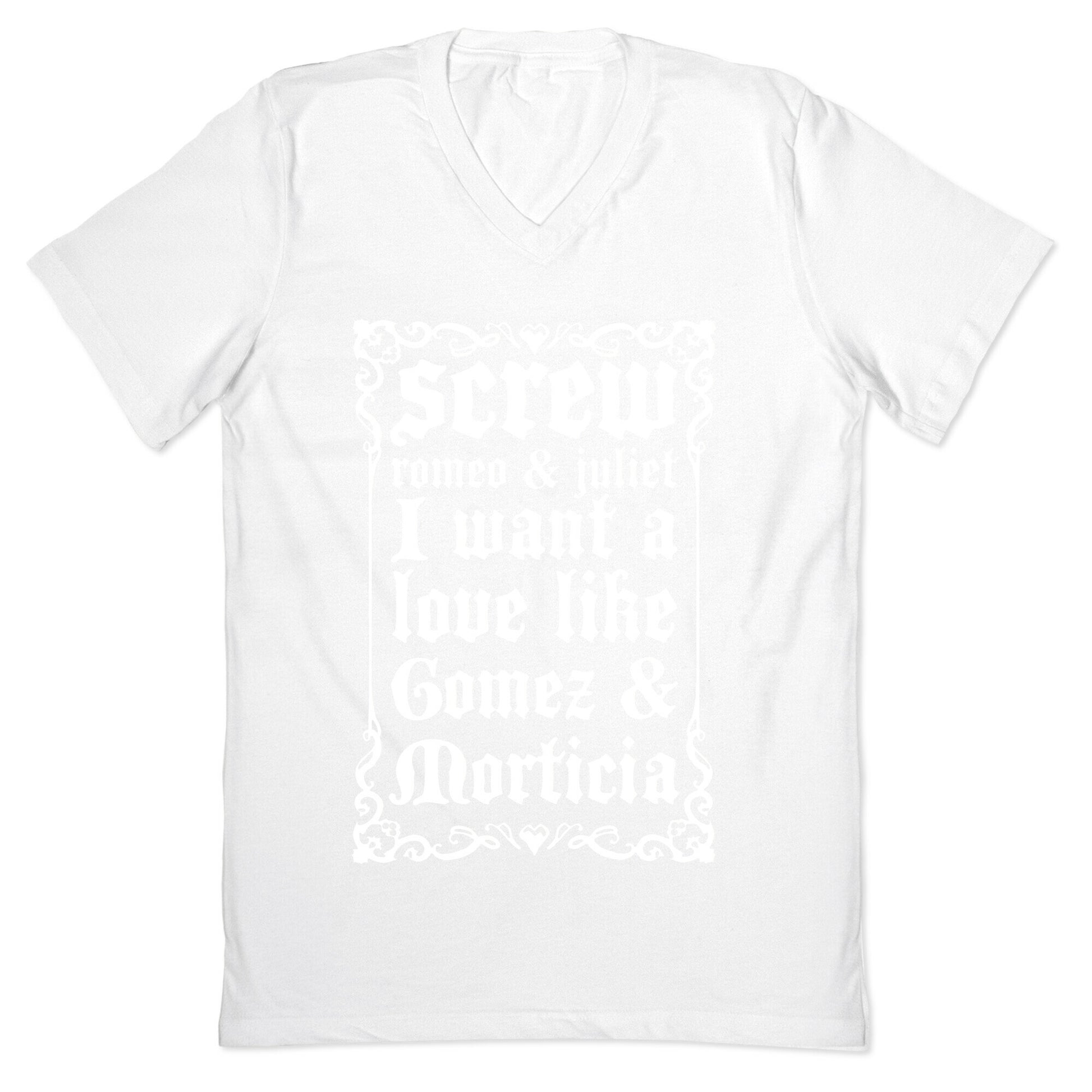 Screw Romeo & Juliet I Want a Love Like Gomez & Morticia V-Neck