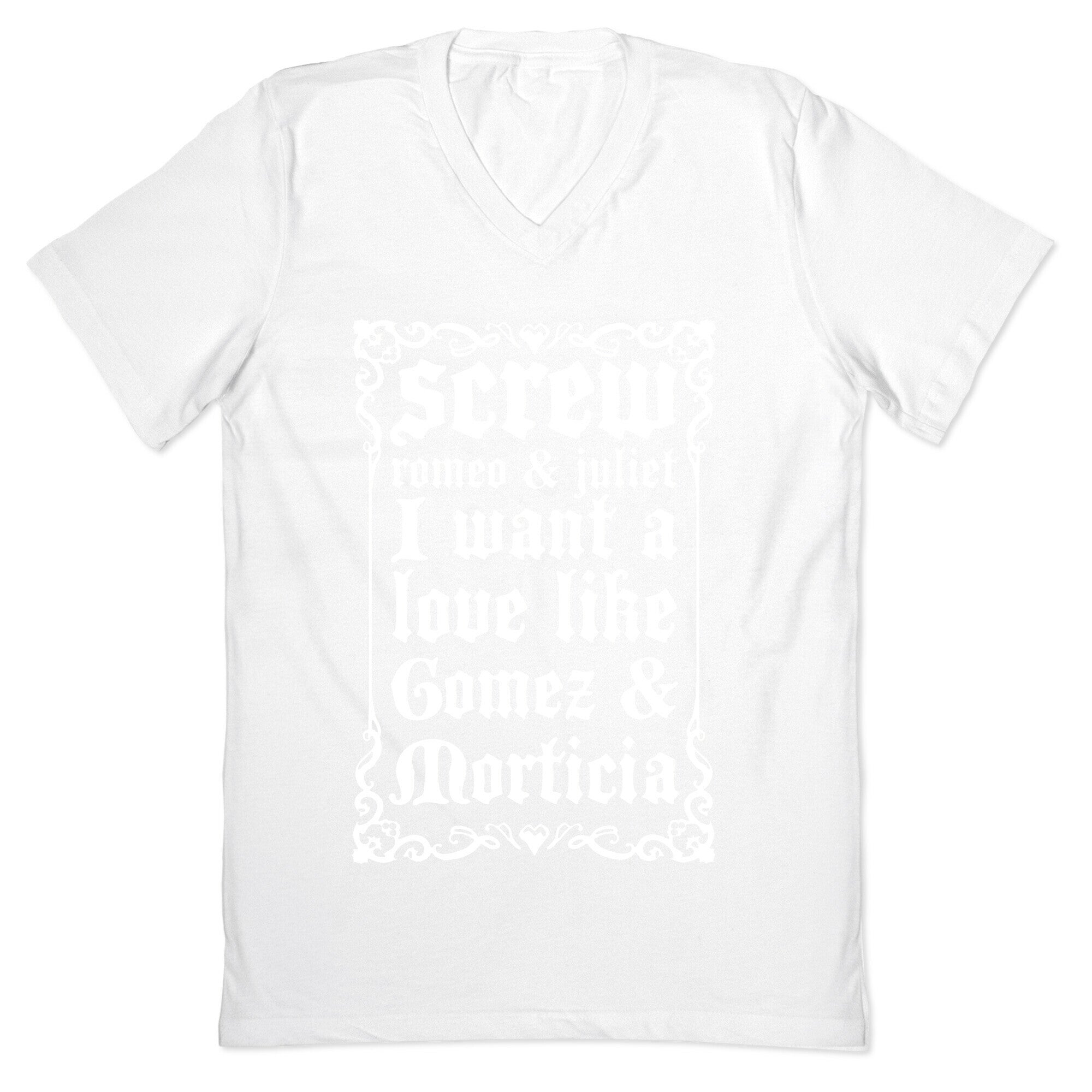 Screw Romeo & Juliet I Want a Love Like Gomez & Morticia V-Neck