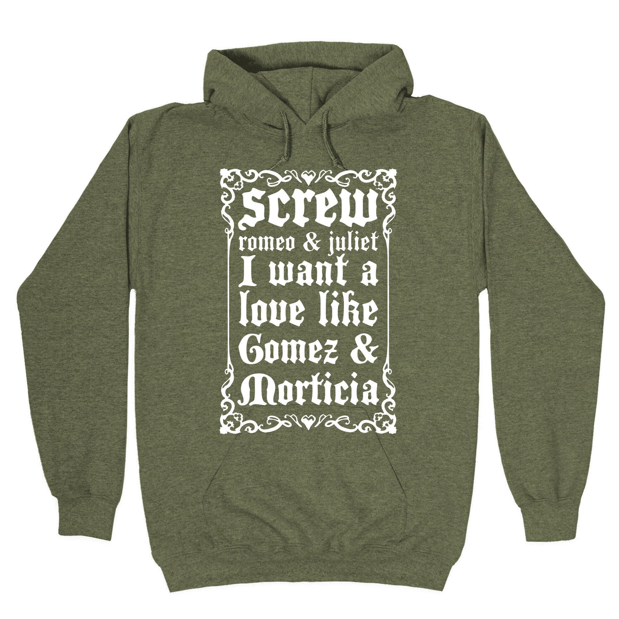 Screw Romeo & Juliet I Want a Love Like Gomez & Morticia Hoodie