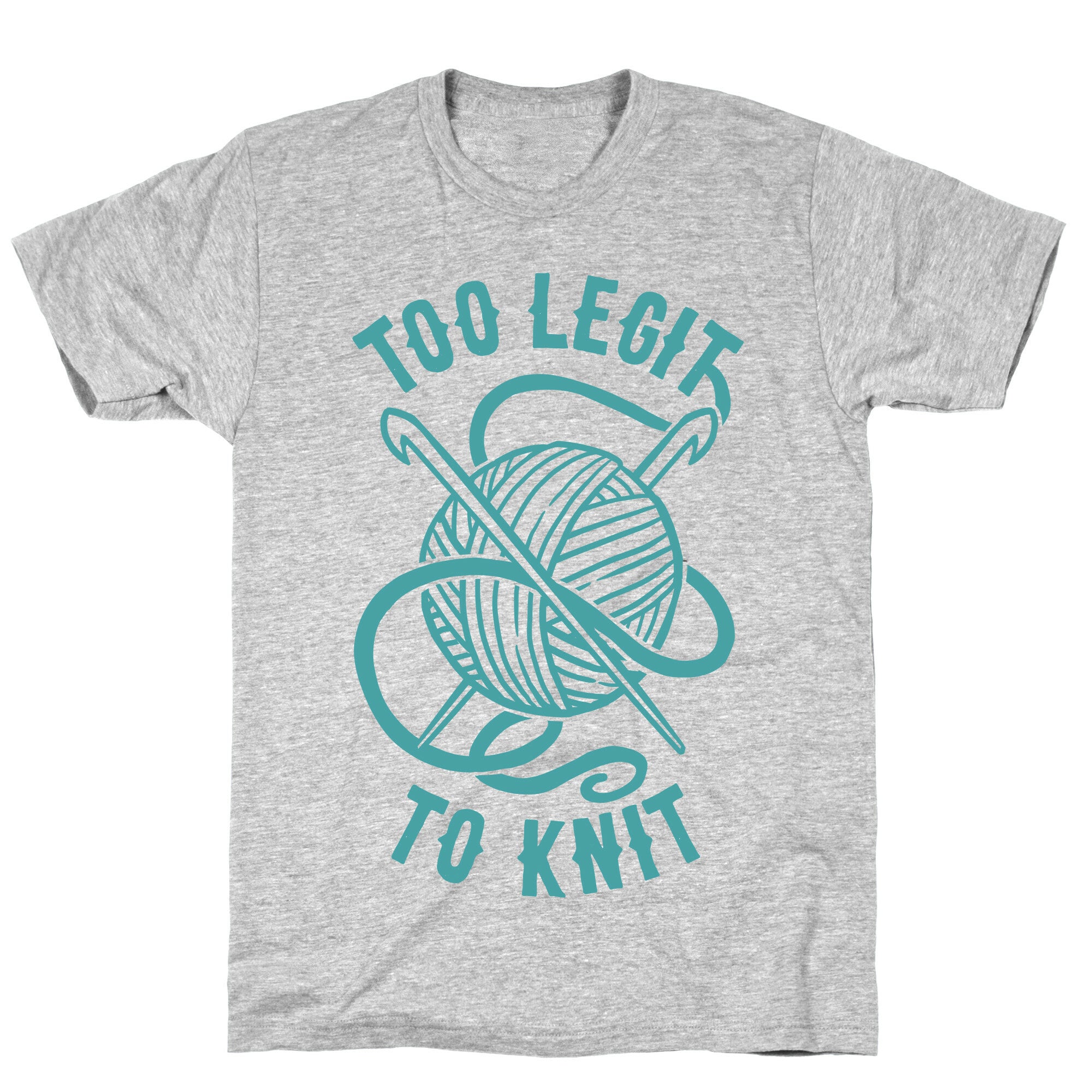 Too Legit To Knit T-Shirt