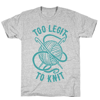 Too Legit To Knit T-Shirt