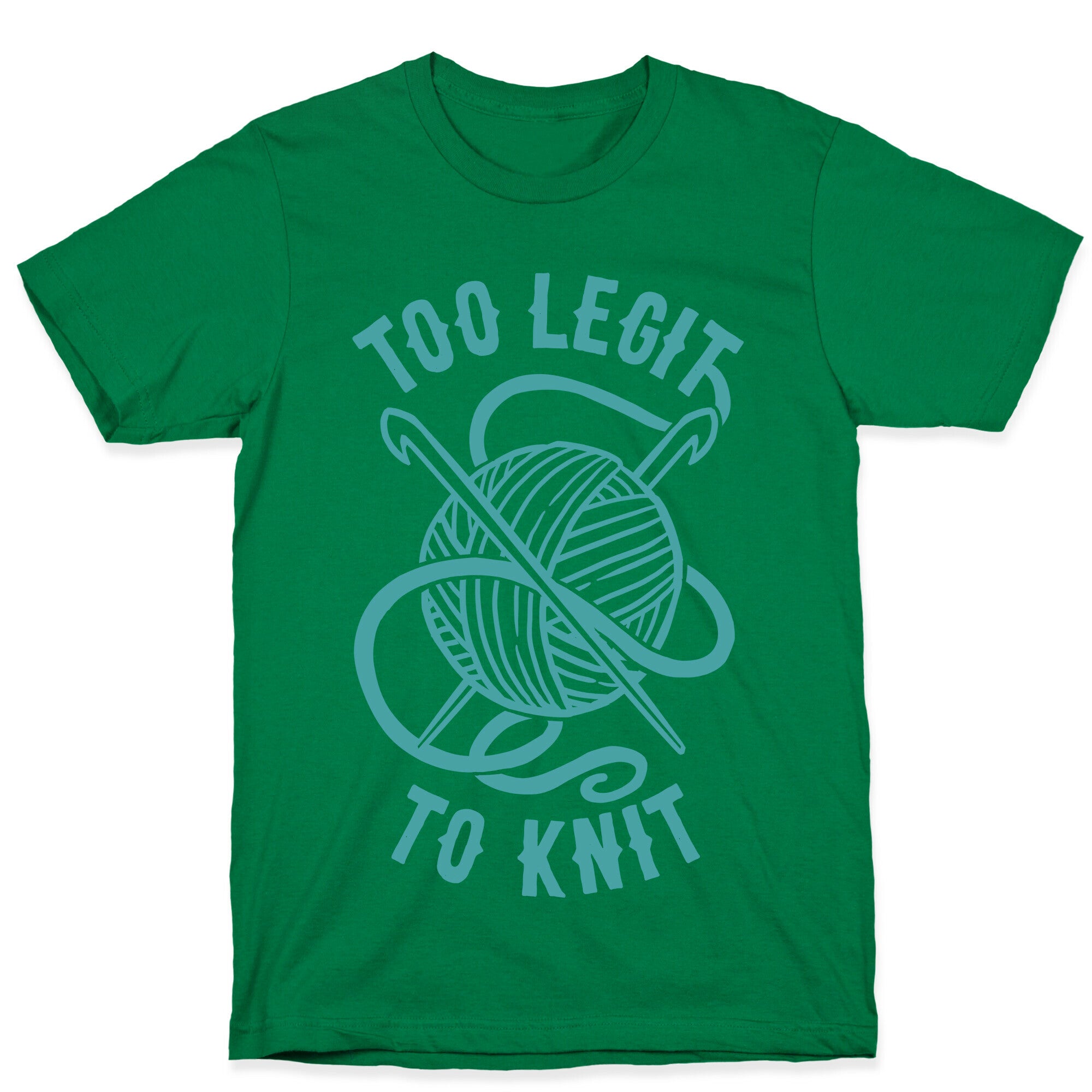 Too Legit To Knit T-Shirt