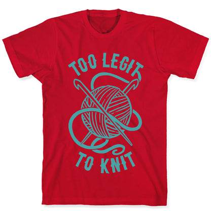 Too Legit To Knit T-Shirt