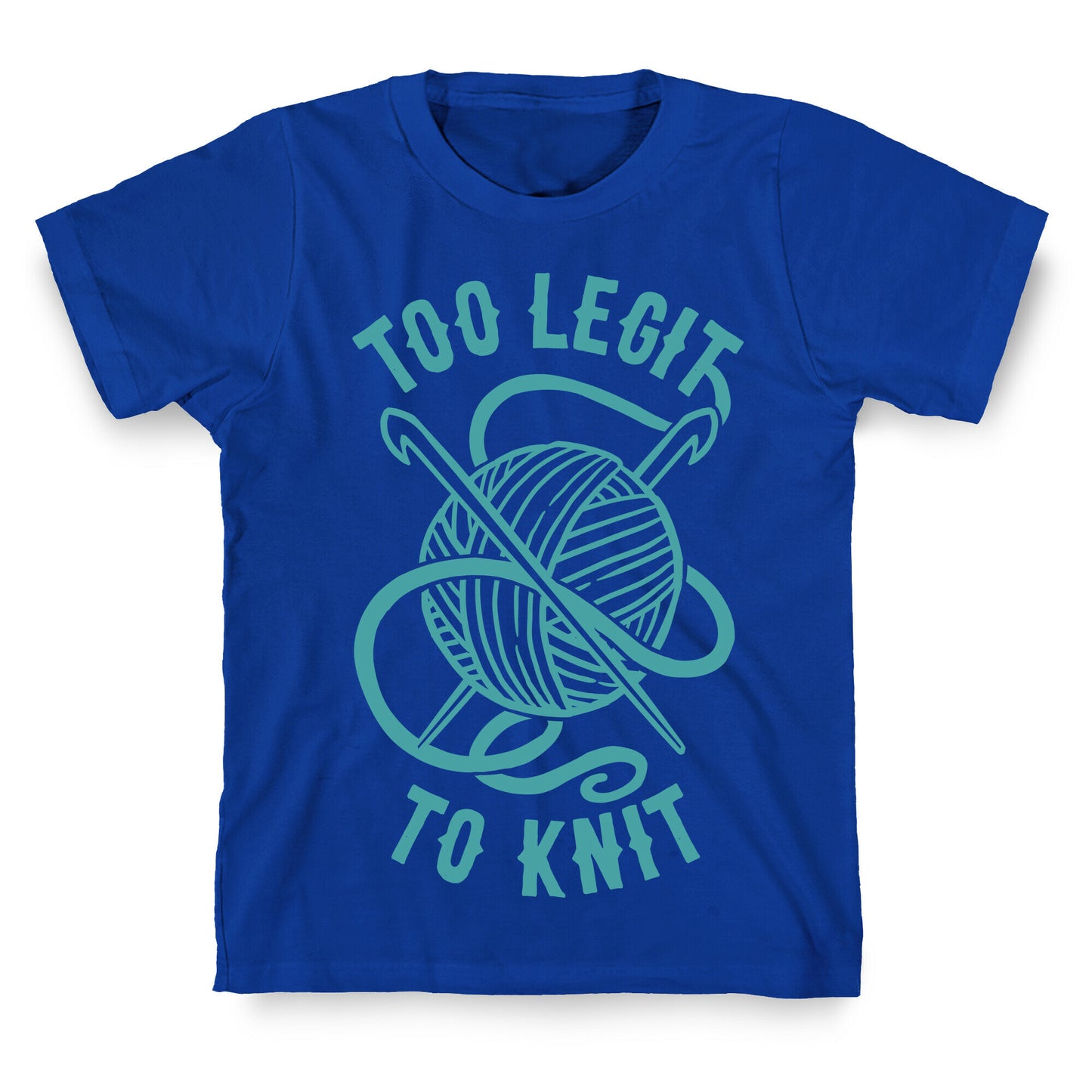 Too Legit To Knit T-Shirt